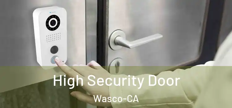  High Security Door Wasco-CA