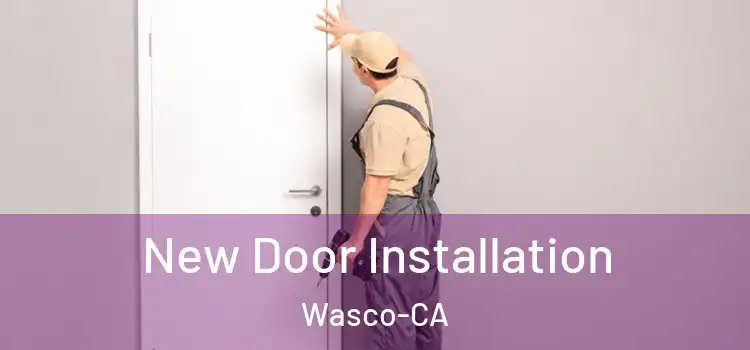  New Door Installation Wasco-CA
