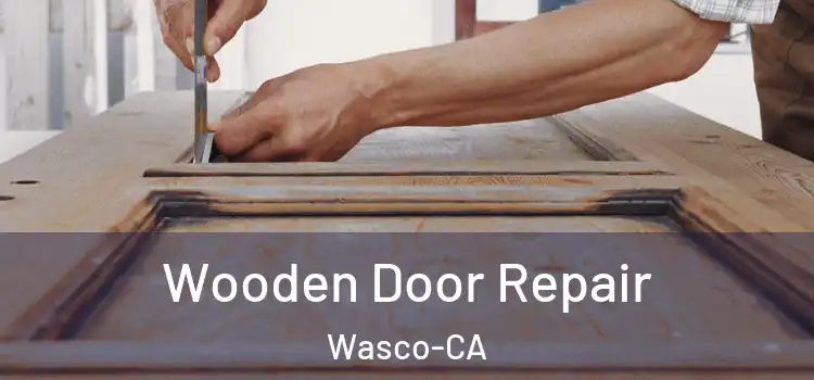 Wooden Door Repair Wasco-CA